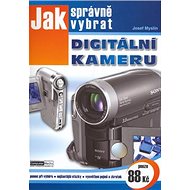 Jak správně vybrat digitální kameru - Josef Myslín
