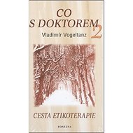 Co s doktorem 2: Cesta etikoterapie - Vladimír Vogeltanz