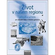Život v našem regionu: Příručka učitele - 