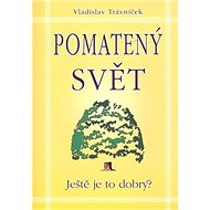 Pomatený svět - Vladislav Trávníček