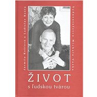 Život s ľudskou tvárou - Ladislav Košťa; Jarmila Košťová