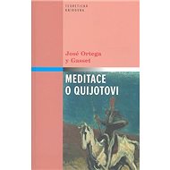 Meditace o Quijotovi - José Ortega y Gasset