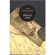 Sběratel světů - Ilija Trojanow
