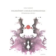 Dialogičnost a sociální reprezentace: Dynamika mysli - Ivana Marková