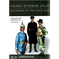 Vojáci studené války - Jan Vogeltanz; Miroslav Hus; Jiří Procházka