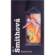 Hotel Svět - Ali Smithová