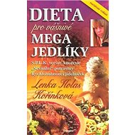 Dieta pro Vášnivé megajedlíky - Lenka H. Kořínková