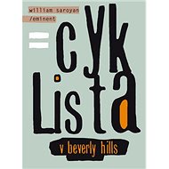 Cyklista v Beverly Hills - William Saroyan