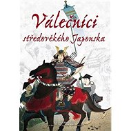 Válečníci středověkého Japonska - Stephen Turnbull