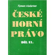 České horní právo díl. II - Roman Makarius