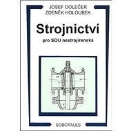 Strojnictví pro SOU nestrojírenská - Josef Doleček; Zdeněk Holoubek