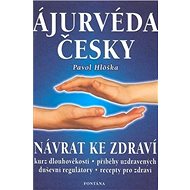 Ájurvéda česky: Návrat ke zdraví - Pavol Hlôška