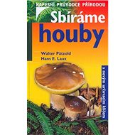 Sbíráme houby-kapesní průvodce - Walter Pätzold