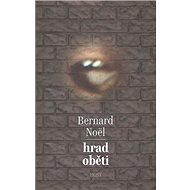 Hrad oběti - Bernard Noël