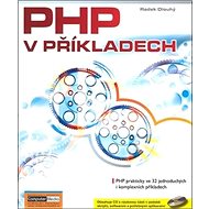 PHP v příkladech + CD - Radek Dlouhý