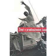 Život v prodlouženém čase - 