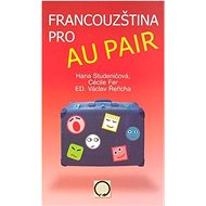 Francouzština pro au pair - Hana Studeničová; Cécile Fer; Václav Řeřicha