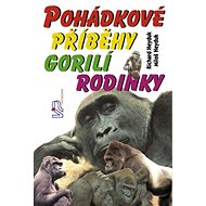 Pohádkové příběhy gorilí rodinky - Richard Heyduk