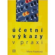 Účetní výkazy v praxi - Marie Paseková