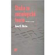 Studie ze sociologické teorie - Robert K. Merton