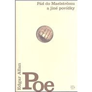Pád do Maelströmu a jiné povídky - Edgar Allan Poe