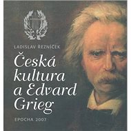 Česká kultura a Edvard Grieg - Ladislav Řezníček