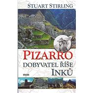Pizzaro: Dobyvatel říše Inků - Stuart Stirling