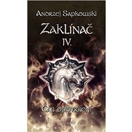 Zaklínač IV. Čas opovržení - Andrzej Sapkowski