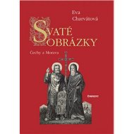 Svaté obrázky: Čechy a Morava - Eva Charvátová