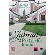 Zahrady u Pražského hradu - Jan Žáček; Přemysl Vacek; Jiří Sochovský