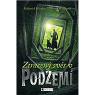 Ztracený svět v podzemí - Roderick Gordon; Brian Williams