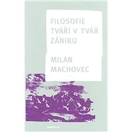 Filosofie tváří v tvář zániku - Milan Machovec