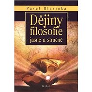 Dějiny filosofie jasně a stručně - Pavel Hlavinka