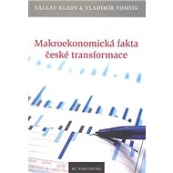 Makroekonomická fakta české transformace - Václav Klaus; Vladimír Tomšík
