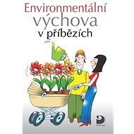 Environmentální výchova v příbězích - Svatava Janoušková; Petr Kukal