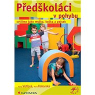 Předškoláci v pohybu - Hana Volfová; Ilona Kolovská