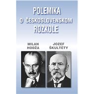 Polemika o československom rozkole - Jozef Škultéty; Milan Hodža