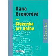 Slovenka pri knihe - Hana Gregorová
