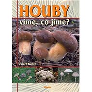 Houby: Víme, co jíme? - Pavel Koláč