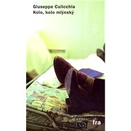 Kolo, kolo mlýnský - Giuseppe Culicchia