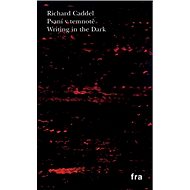 Psaní v temnotě: Writing in the Dark - Richard Caddel