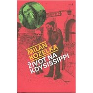 Život na kdysissippi - Milan Kozelka