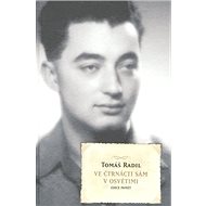 Ve čtrnácti sám v Osvětimi - Tomáš Radil
