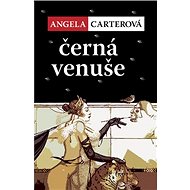 Černá Venuše: magický (historicko-syfilitický) realismus - Angela Carterová