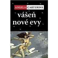 Vášeň nové Evy - Angela Carterová