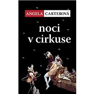 Noci v cirkuse - Angela Carterová