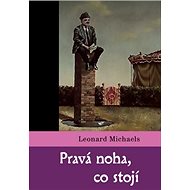 Pravá noha, co stojí - Leonard Michaels