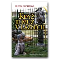 Když je muž v lázních - Irena Fuchsová