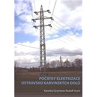 Počátky elektrizace OKD - Rudolf Grym; Karolína Grymová