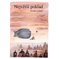 Největší poklad - Arcadio Lobato; Arcadio Lobato